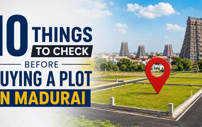 10 Things to Check Before Buying a Plot in Madurai