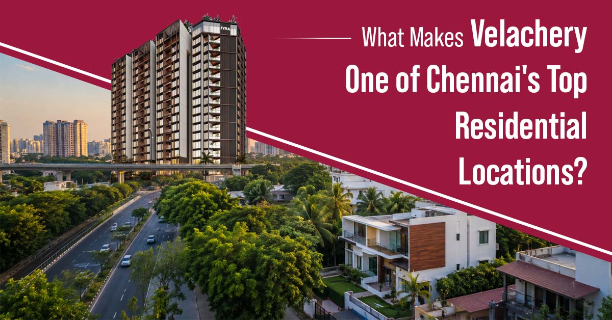 What Makes Velachery One of Chennai's Top Residential Locations?
