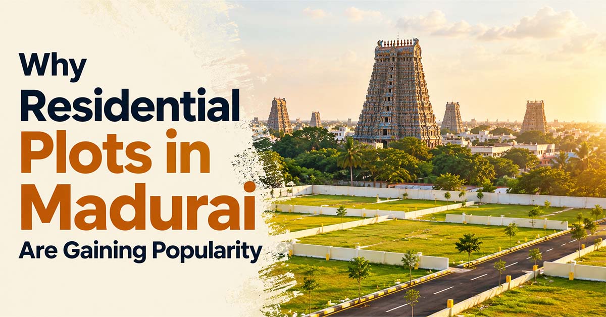 Why Residential Plots in Madurai Are Gaining Popularity